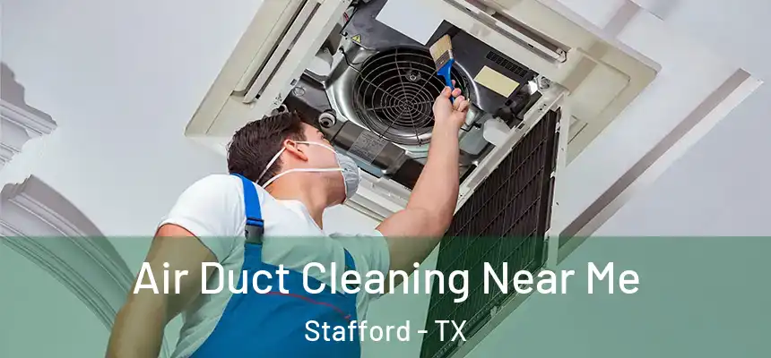 Air Duct Cleaning Near Me Stafford - TX