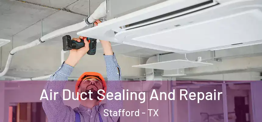  Air Duct Sealing And Repair Stafford - TX