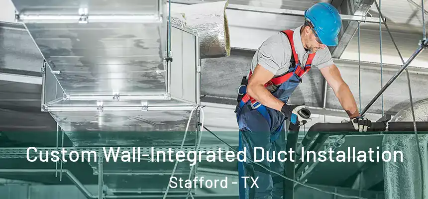  Custom Wall-Integrated Duct Installation Stafford - TX