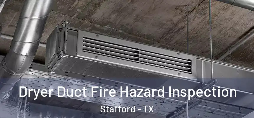  Dryer Duct Fire Hazard Inspection Stafford - TX