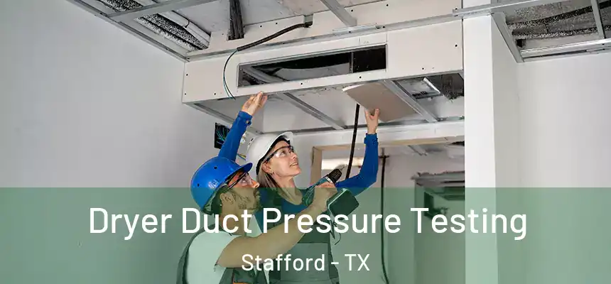  Dryer Duct Pressure Testing Stafford - TX