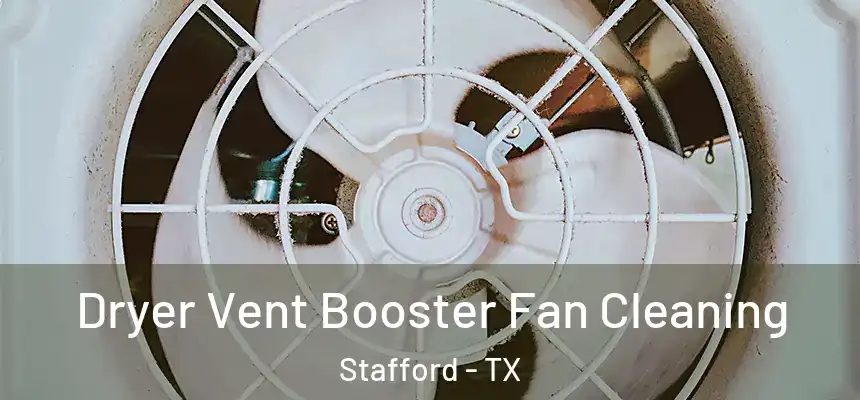  Dryer Vent Booster Fan Cleaning Stafford - TX