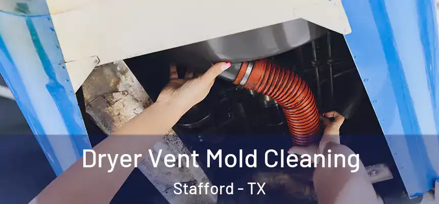  Dryer Vent Mold Cleaning Stafford - TX