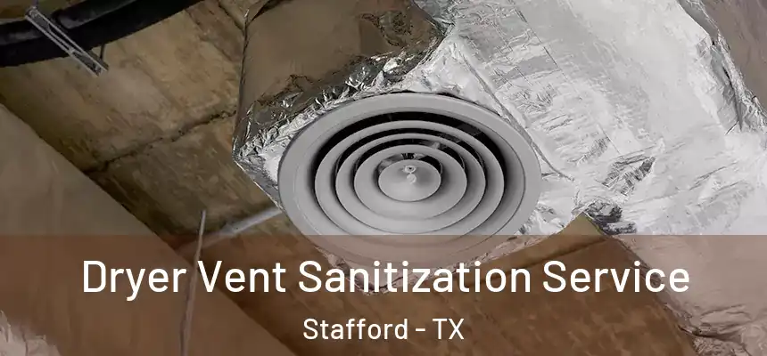  Dryer Vent Sanitization Service Stafford - TX