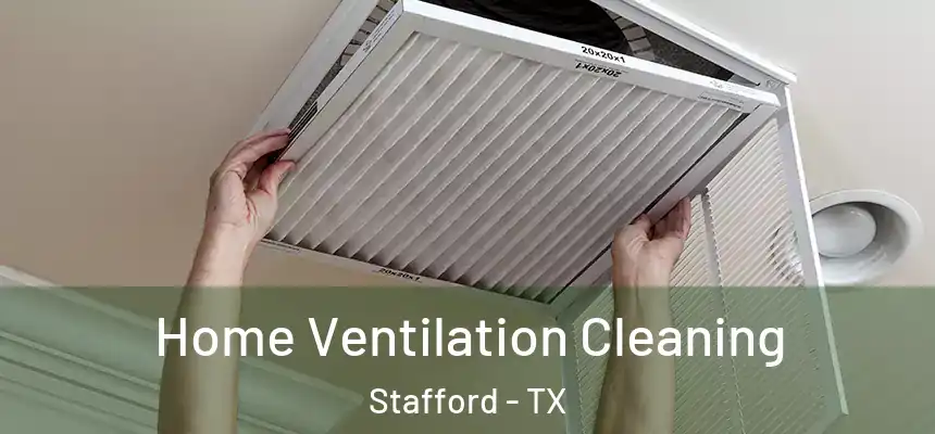  Home Ventilation Cleaning Stafford - TX