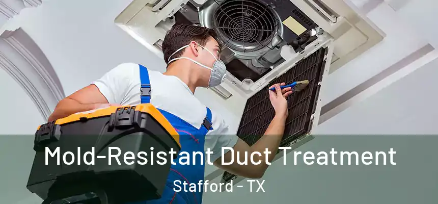  Mold-Resistant Duct Treatment Stafford - TX