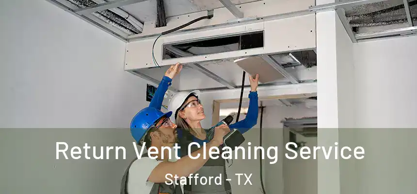  Return Vent Cleaning Service Stafford - TX