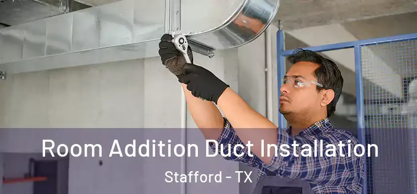  Room Addition Duct Installation Stafford - TX