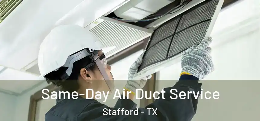  Same-Day Air Duct Service Stafford - TX