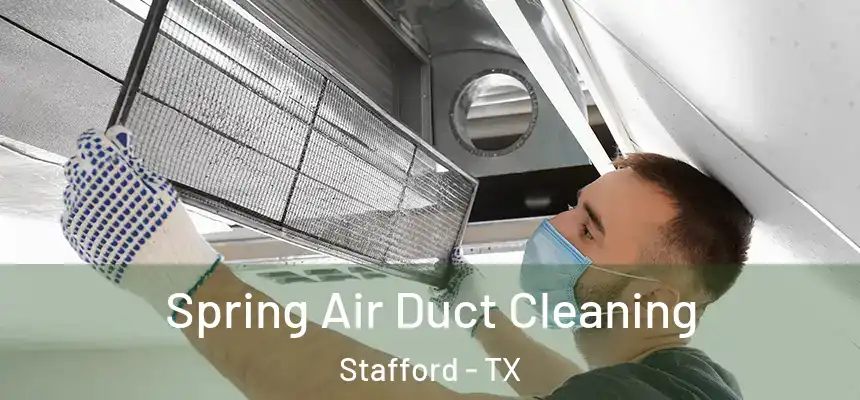  Spring Air Duct Cleaning Stafford - TX