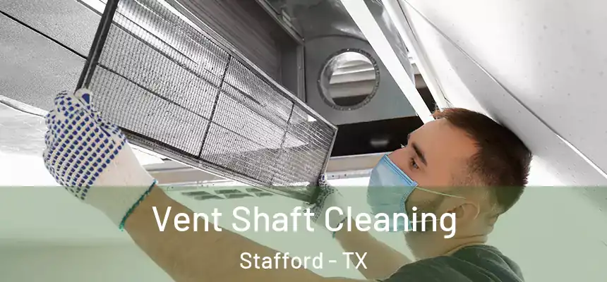  Vent Shaft Cleaning Stafford - TX
