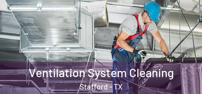  Ventilation System Cleaning Stafford - TX